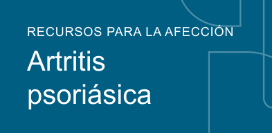 Recursos para la afección Artritis psoriásica